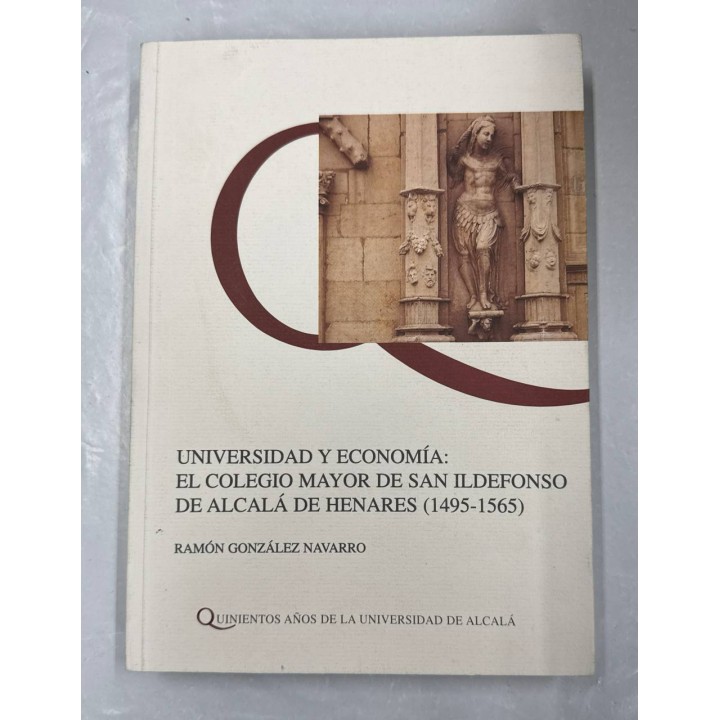 UNIVERSIDAD Y ECONOMÍA: EL COLEGIO MAYOR DE SAN ILDEFONSO DE ALCALÁ DE HENARES (1495-1565)